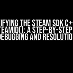 Demystifying the Steam SDK C++ Crash on GetSteamID(): A Step-by-Step Guide to Debugging and Resolution