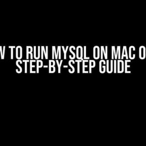 How to Run MySQL on Mac OS: A Step-by-Step Guide