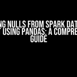 Removing Nulls from Spark Dataframe without Using Pandas: A Comprehensive Guide