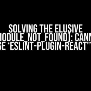 Solving the Elusive “[ERR_MODULE_NOT_FOUND]: Cannot find package ‘eslint-plugin-react'” Error