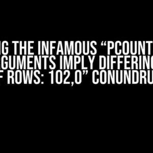 Solving the Infamous “pcountOpen() ERROR arguments imply differing number of rows: 102,0” Conundrum