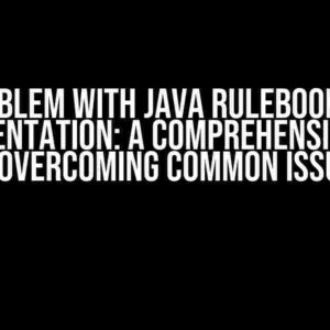 The Problem with Java RuleBook Engine Implementation: A Comprehensive Guide to Overcoming Common Issues