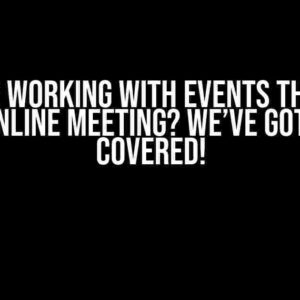 Trouble Working with Events that have an Online Meeting? We’ve Got You Covered!