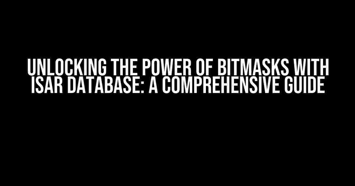 Unlocking the Power of Bitmasks with ISAR Database: A Comprehensive Guide